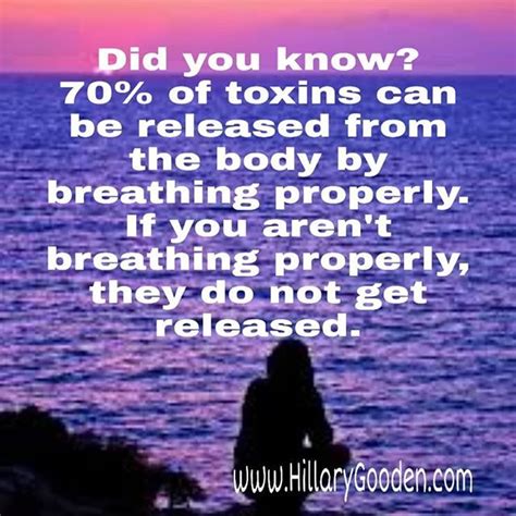 Did You Know 70 Of Toxins Can Be Released From The Body By Breathing Properly If You Aren T