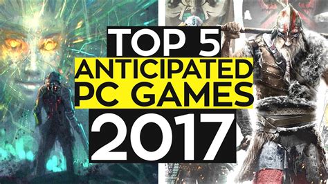Top 5 Upcoming Pc Games Of 2017 Youtube