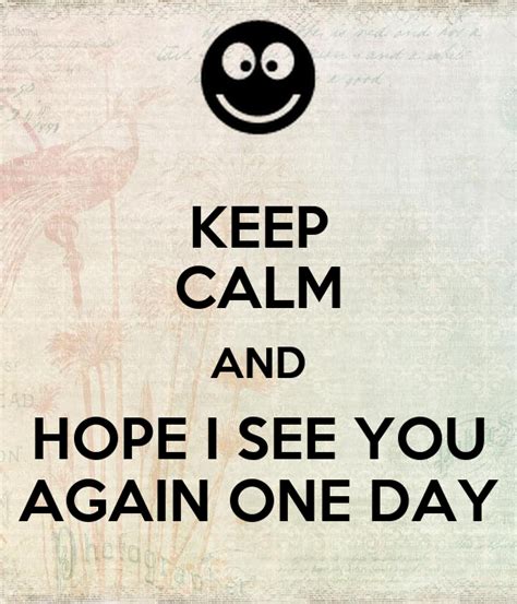 Keep Calm And Hope I See You Again One Day Poster Alice Keep Calm O