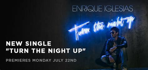 New Nasty Sexy Enrique Iglesias Turn The Night Up Latin Love God