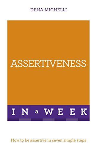Assertiveness In A Week How To Be Assertive In Seven Simple Steps