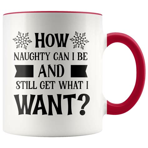 Funny Christmas Coffee Mug How Naughty Can I Be Christmas Gifts Ceramic Mug Quote Mug Hot