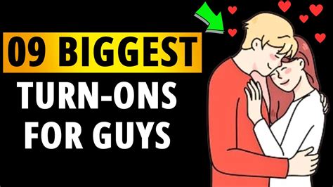 9 Biggest Turn Ons For Guys Make His Heart Skip A Beat And Drive Him