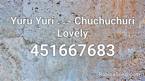 Yuru Yuri ♪♪ Chuchuchuri Lovely Roblox Id Roblox Music