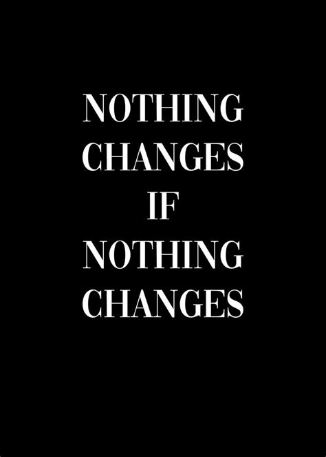 Nothing Changes Poster Picture Metal Print Paint By Dkdesign