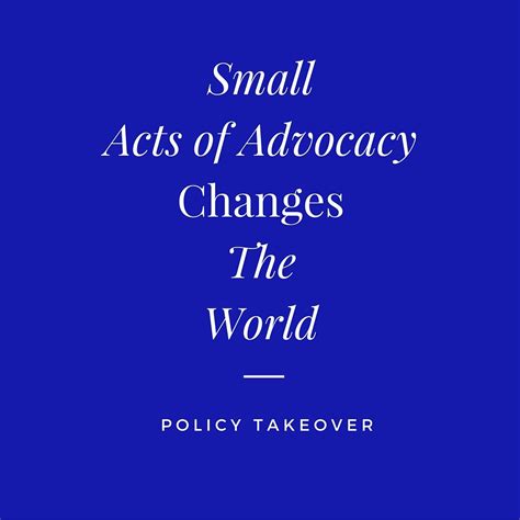 Policy Takeover Change The World With Advocacy Tagline Advocacy