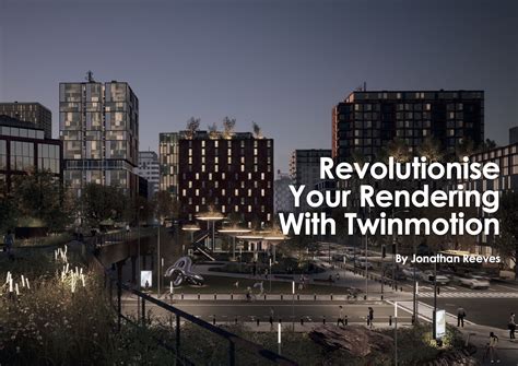 Revolutionise Your Rendering With Twinmotion Real Time Rendering