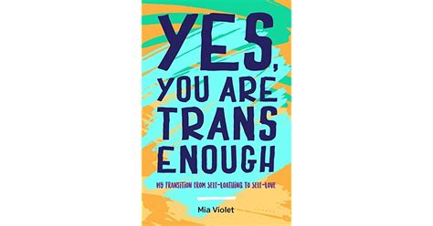 Yes You Are Trans Enough My Transition From Self Loathing To Self