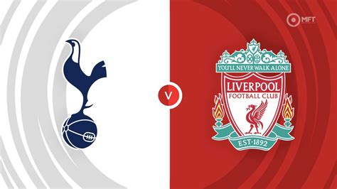 Tottenham Hotspur Vs Liverpool Prediction And Betting Tips