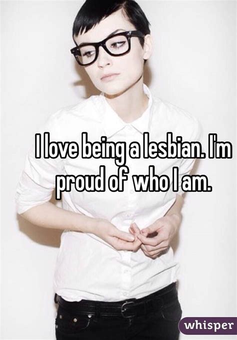 i love being a lesbian i m proud of who i am