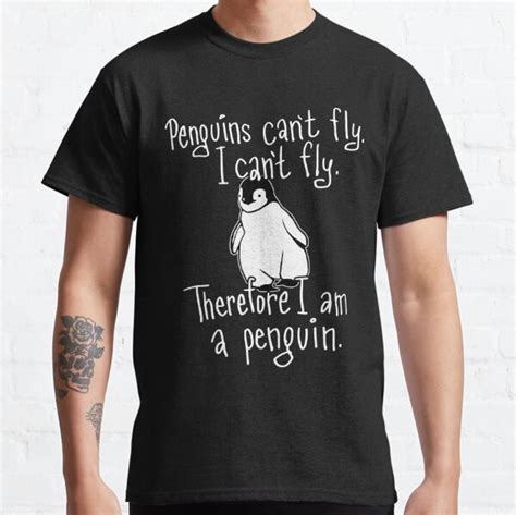 Penguins Cant Fly I Am A Penguin Funny Novelty Merch T Shirt By