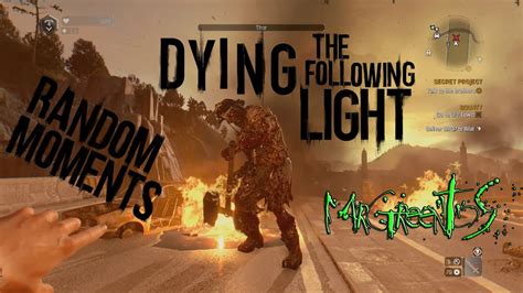 The following is a downloadable content expansion pack for dying light. Dying Light The Following: Random Moments - YouTube