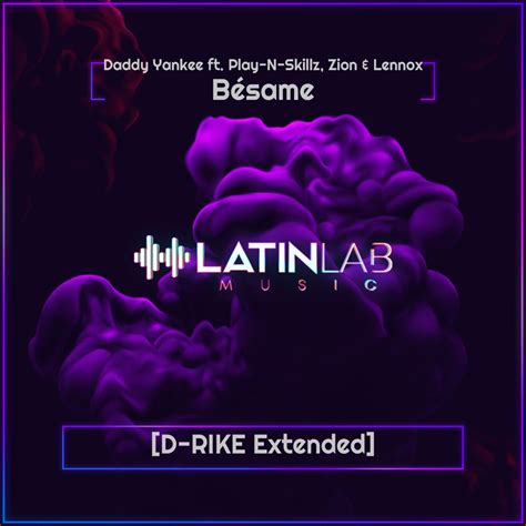 Bésame Daddy Yankee Ft Play N Skillz Zion And Lennox D Rike Extended By Latin Lab Music