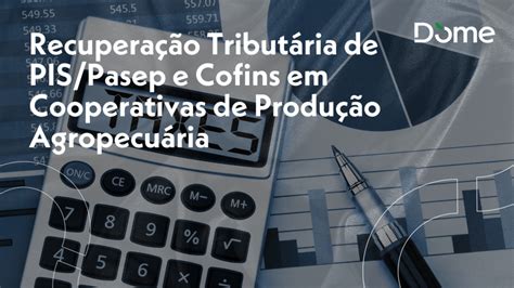 Vantagens Da Recupera O Tribut Ria Em Cooperativas De Produ O