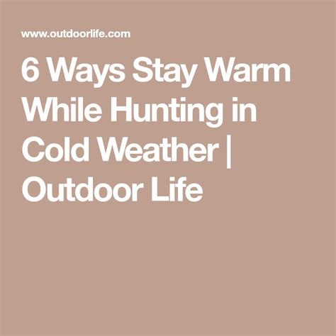 6 Ways Stay Warm While Hunting In Cold Weather Outdoor Life Cold