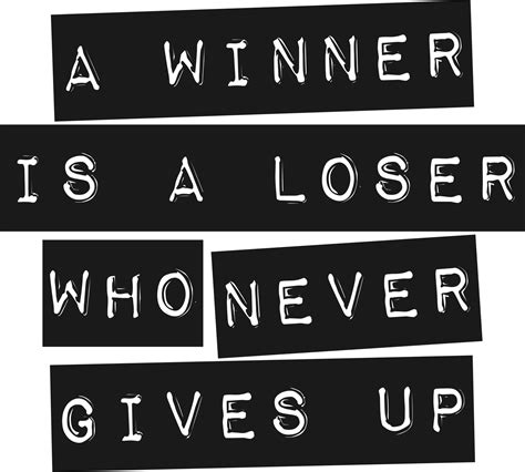 A Winner is a Loser Who Never Gives Up, Motivational Typography Quote