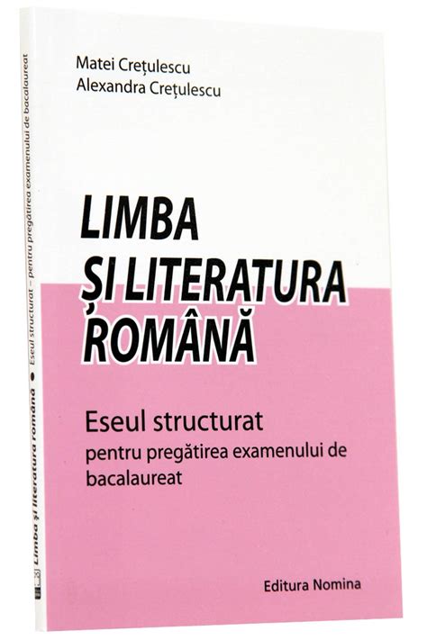 Limba Si Literatura Romana Eseul Structurat Pentru Pregatirea