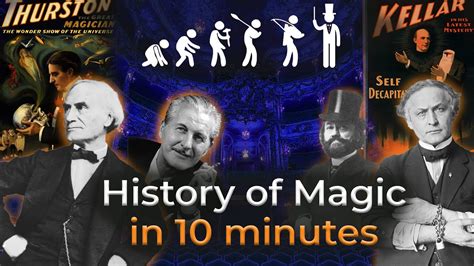 History Of Magic And Magicians In 10 Minutes The Greatest Magicians In