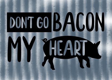 Dont Go Bacon My Heart Svg Png  Digital Download Etsy