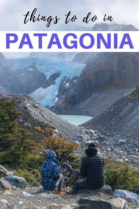 Things To Do In Patagonia Planning To Travel In Patagonia Read About