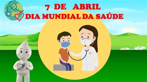 7 De Abril Dia Mundial Da Saúde Nosso Mundo Nossa Saúde Educação Infantil Youtube