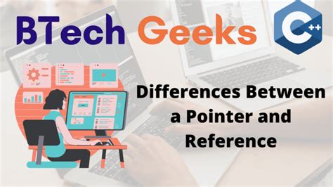 Differences Between A Pointer And Reference Btech Geeks