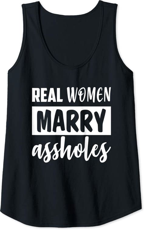 Womens Real Women Marry Assholes Funny Sassy Wives Saying