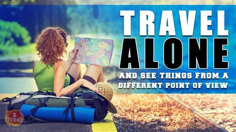 8 great reasons to travel alone at least once in your life travel alone travel life