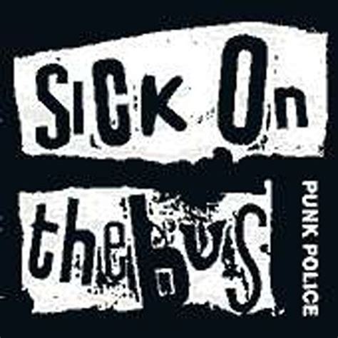 Punk Policesuck On Sick On The Bus Fuck Heads Sick On The Bus