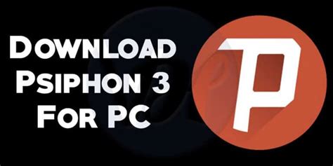 Download Psiphon 3 For Windows Pc Latest Updated Viral Hax