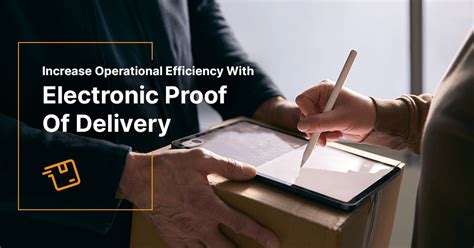 How Electronic Proof Of Delivery Enhances Your Logistics Operations