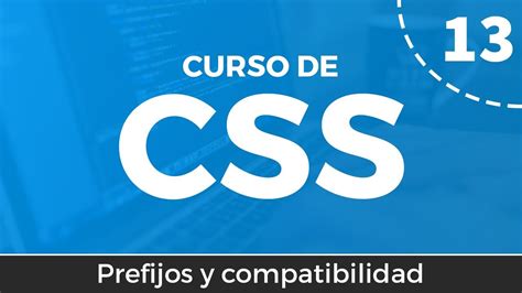 Curso De Css Desde Cero Prefijos Y Compatibilidad Con Navegadores Youtube