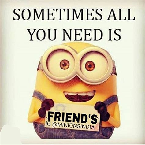 Sometimes All You Need Is Friends Friends Best Friends Friendship
