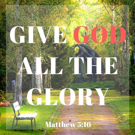 Give God All The Glory Inspirational Scripture Praise God Bible