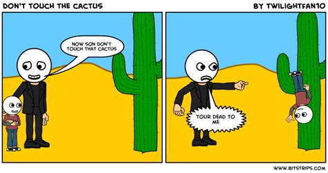 Now son don't touch that cactus (asdf) 19 download. don't touch the cactus - Bitstrips