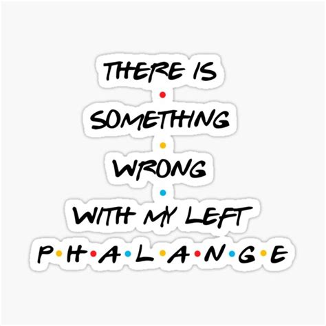 There Is Something Wrong With My Left Phalange Sticker For Sale By Hex Aep Redbubble