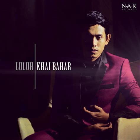 Music lagu khai bahar 100% free! Lirik Lagu Luluh - Khai Bahar