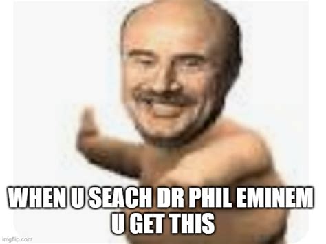 Dr Phil Eminem Imgflip
