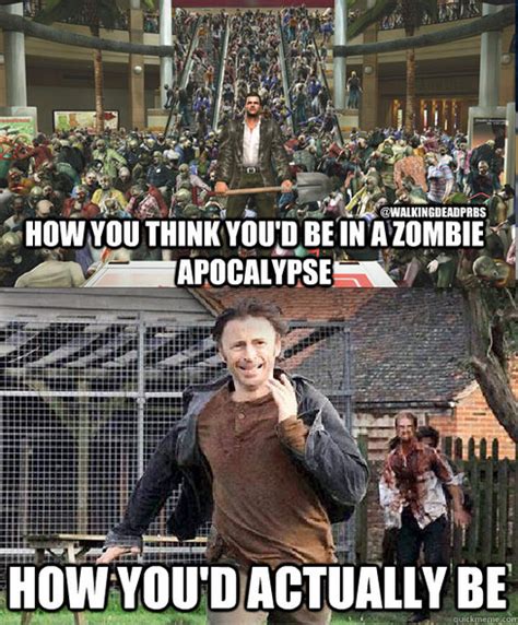 Zombie Apocalypse Humor How You Think Youd Be In A Zombie Apocalypse