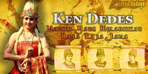 Mahadewi Ken Dedes Satu Satunya Wanita Yang Melahirkan Raja Raja Jawa