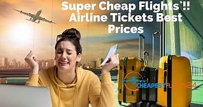 Cheap Flights: Buy Cheapest Flights Best Airline Tickets Prices Fly Cheap Flight to Anywhere Airfare
