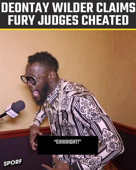 Deontay Wilder Claims Fury Judges Cheated Deontay Wilder Claims His