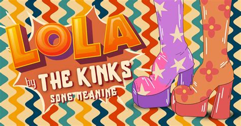 Full Meaning Of Lola Song Lyrics By The Kinks Music Grotto