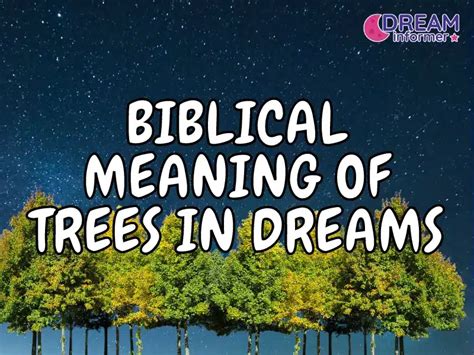 Biblical Meaning Of Trees In Dreams Heavenly Messengers Dream Informer