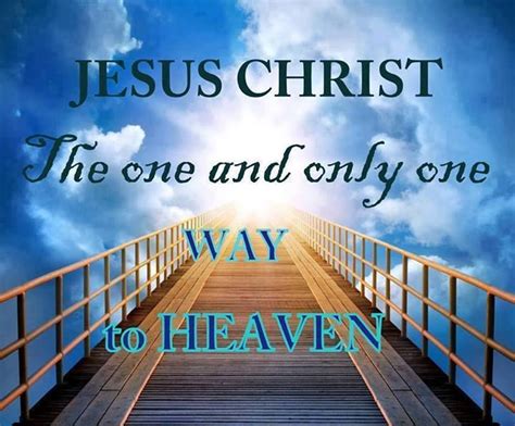 Jesus Christ The One And Only Way To Heaven Way To Heaven