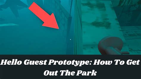 Hello Guest Prototype How To Get Out The Park Youtube