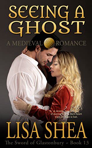 Seeing A Ghost A Medieval Romance The Sword Of