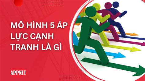 Tổng Hợp Nhiều Hơn 97 Mô Hình 5 áp Lực Cạnh Tranh Porter Mới Nhất