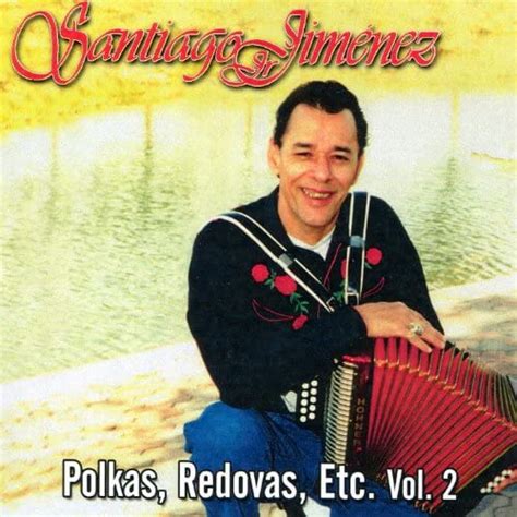 Play Polkas Redovas Etc Vol 2 By Santiago Jimenez Jr On Amazon Music
