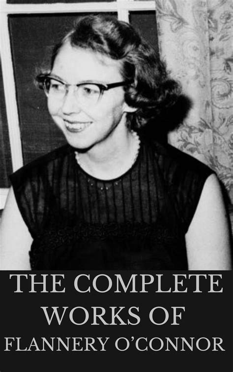 The Complete Works Of Flannery Oconnor Classic Book With